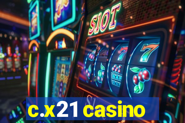 c.x21 casino